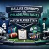 Dallas Cowboys vs Philadelphia Eagles Match Player Stats